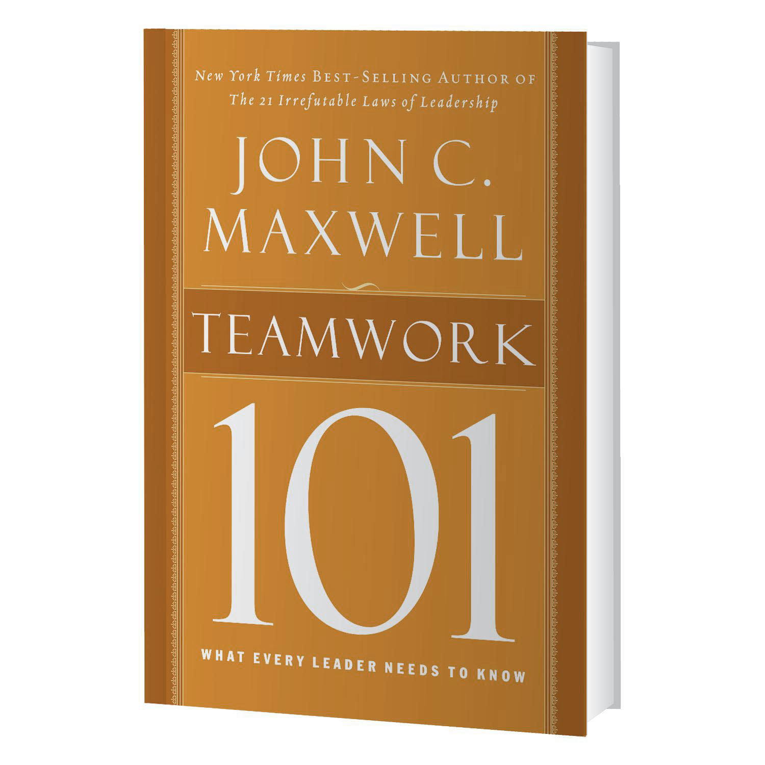 Teamwork 101 What Every Leader Needs To Know John C Maxwell Shop