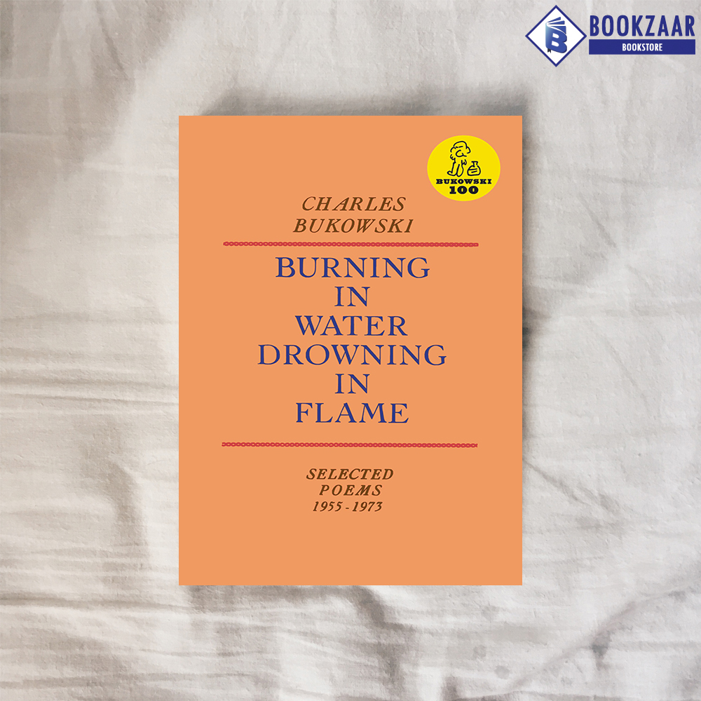 Burning in Water, Drowning in Flame - Charles Bukowski